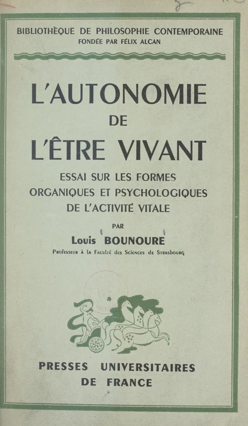 L'autonomie de l'être vivant - Louis Bounoure - (Presses universitaires de France) réédition numérique FeniXX