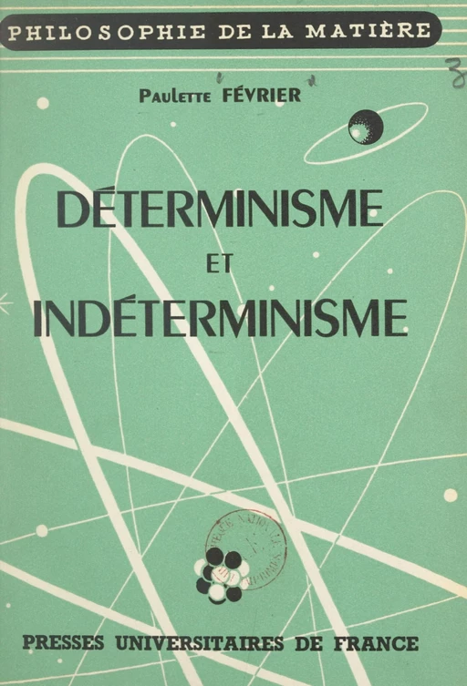 Déterminisme et indéterminisme - Paulette Février - (Presses universitaires de France) réédition numérique FeniXX