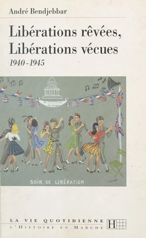 Libérations rêvées, libérations vécues : 1940-1945 - André Bendjebbar - (Hachette) réédition numérique FeniXX