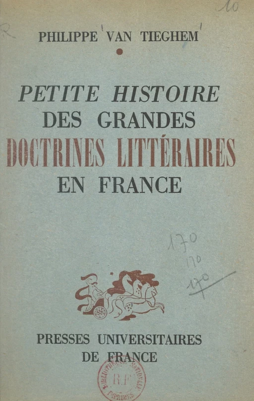 Petite histoire des grandes doctrines littéraires en France : de la Pléiade au Surréalisme - Philippe Van Tieghem - (Presses universitaires de France) réédition numérique FeniXX