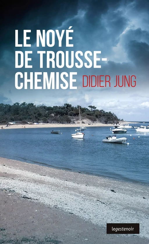 Le noyé de Trousse-Chemise - Didier Jung - La Geste