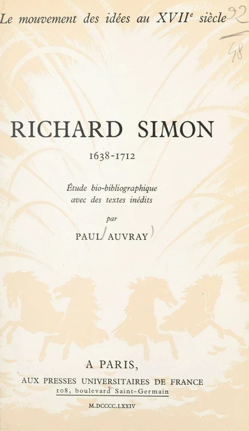 Le mouvement des idées au XVIIe siècle (8). Richard Simon, 1638-1712 - Paul Auvray - (Presses universitaires de France) réédition numérique FeniXX