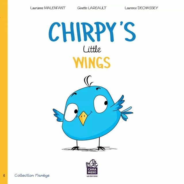 Chirpy's little wings - Ginette Lareault, Laurianne Malenfant - Éditions Caramello