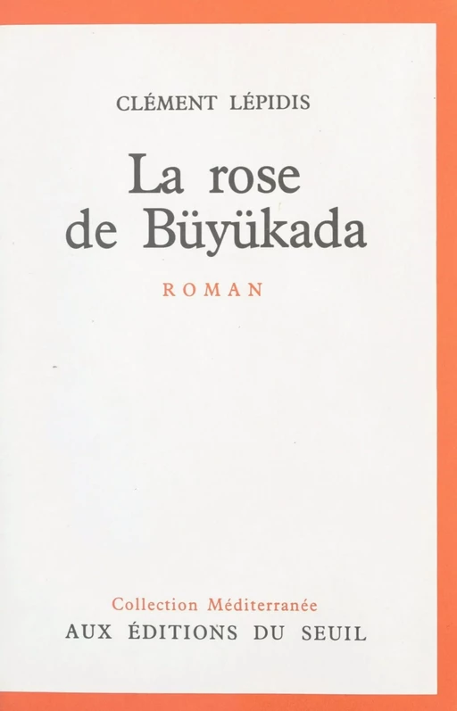 La rose de Büyükada - Clément Lépidis - (Seuil) réédition numérique FeniXX