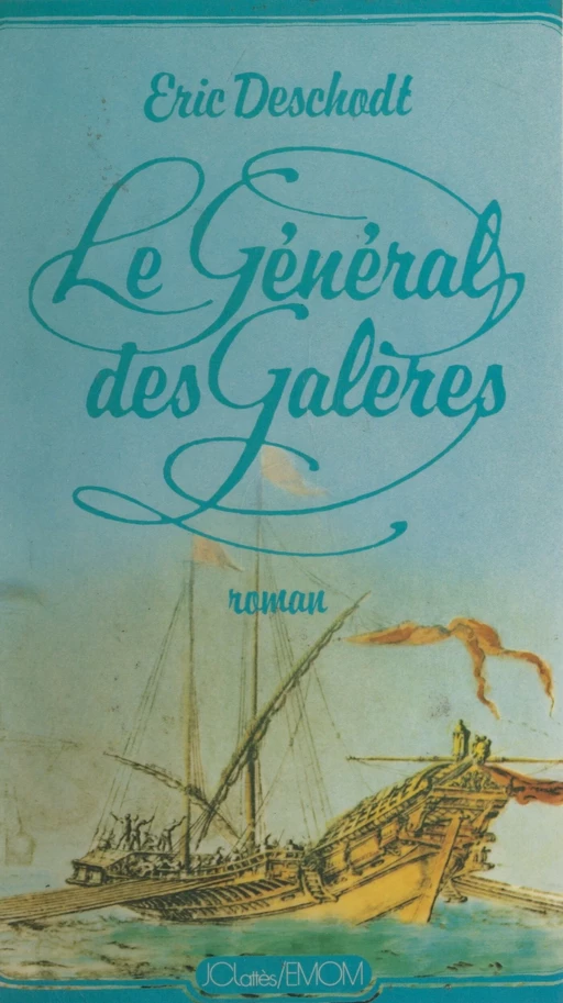 Le général des galères - Éric Deschodt - (JC Lattès) réédition numérique FeniXX