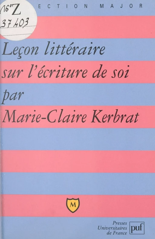 Leçon littéraire sur l'écriture de soi - Marie-Claire Kerbrat - (Presses universitaires de France) réédition numérique FeniXX