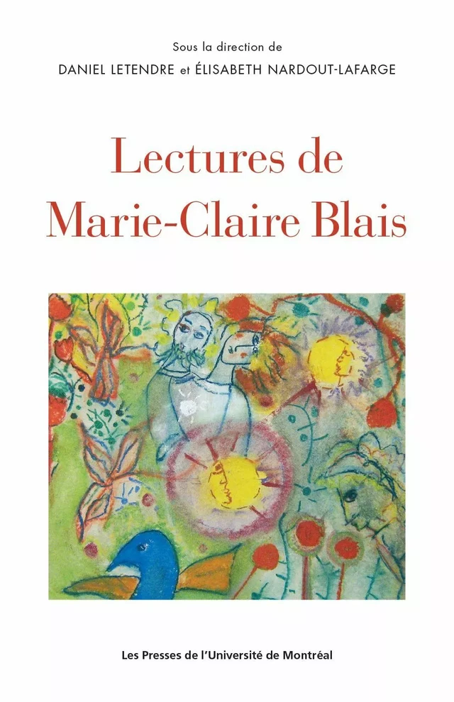 Lectures de Marie-Claire Blais - Élisabeth Nardout-Lafarge, Daniel Letendre - Les Presses de l'Université de Montréal