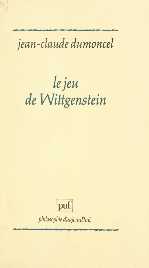 Le jeu de Wittgenstein - Jean-Claude Dumoncel - (Presses universitaires de France) réédition numérique FeniXX