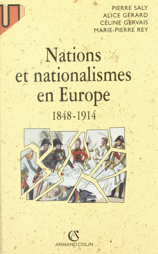 Nations et nationalismes en Europe, 1848-1914 - Alice Gérard, Céline Gervais, Marie-Pierre REY, Pierre Saly - (Armand Colin) réédition numérique FeniXX