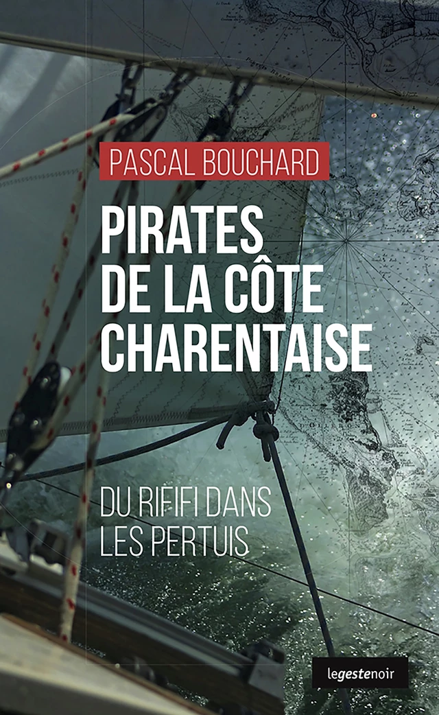 PIRATES DE LA CÔTE  CHARENTAISE - Pascal Bouchard - Geste Éditions