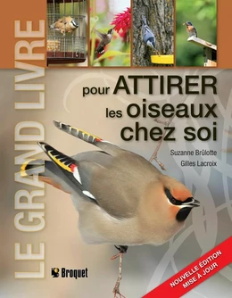 Le grand livre pour attirer les oiseaux chez soi