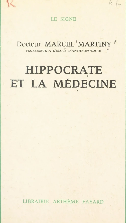 Hippocrate et la médecine - Marcel Martiny - (Fayard) réédition numérique FeniXX