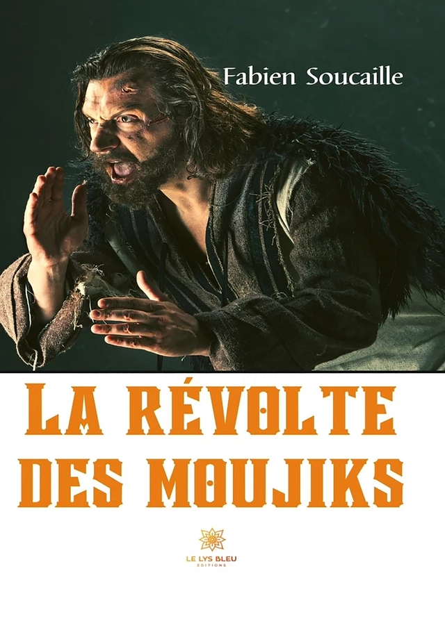 La révolte des moujiks - Fabien Soucaille - Le Lys Bleu Éditions