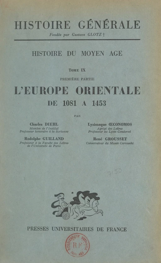 Histoire du Moyen Âge (9). L'Europe orientale de 1081 à 1453 - Charles Diehl, René Grousset, Rodolphe Guilland, Lysimaque Œconomos - (Presses universitaires de France) réédition numérique FeniXX