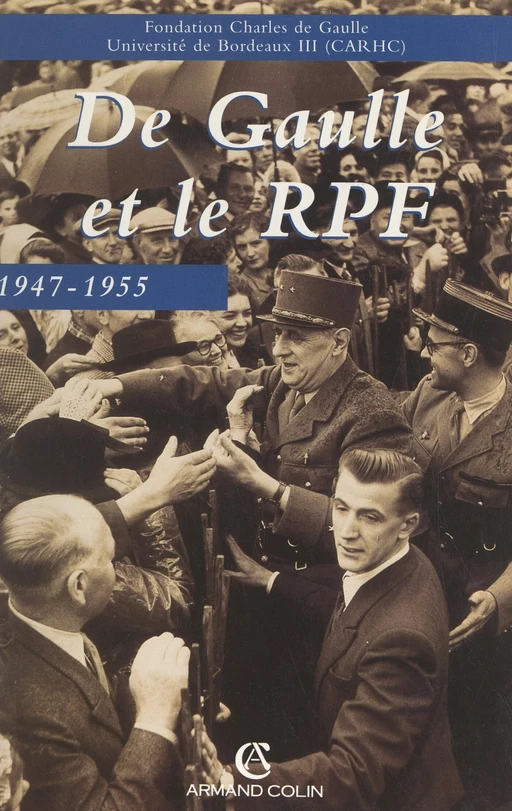 De Gaulle et le rassemblement du peuple français, 1947-1955 - Jean Charlot, Paul-Marie de La Gorce, Bernard Lachaise, Pierre Lefranc, Chantal Morelle, Maurice Vaïsse, Olivier Wieviorka - (Armand Colin) réédition numérique FeniXX