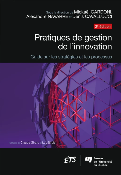 Pratiques de gestion de l'innovation, 2e édition - Mickaël Gardoni, Alexandre Navarre, Denis Cavallucci - Presses de l'Université du Québec