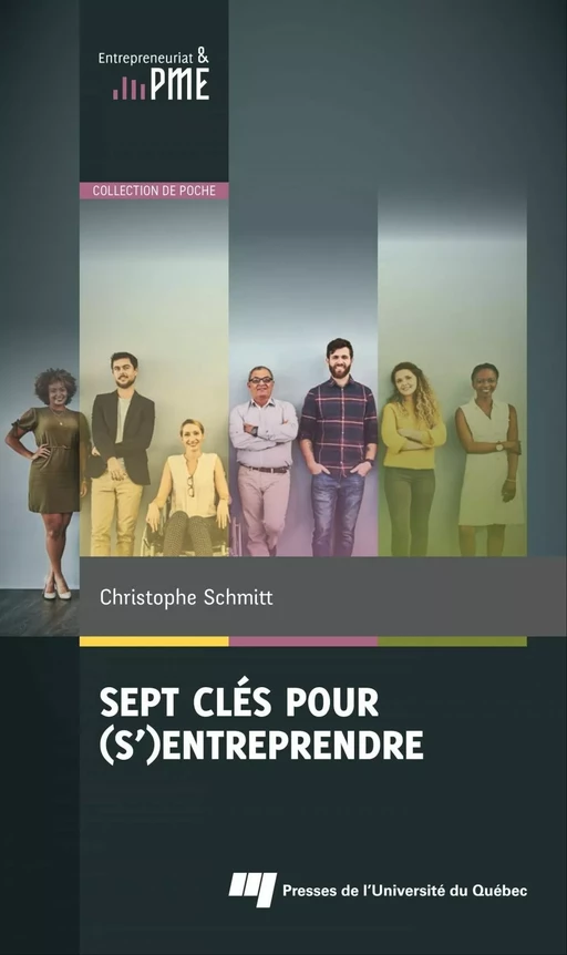 Sept clés pour (s')entreprendre - Christophe Schmitt - Presses de l'Université du Québec