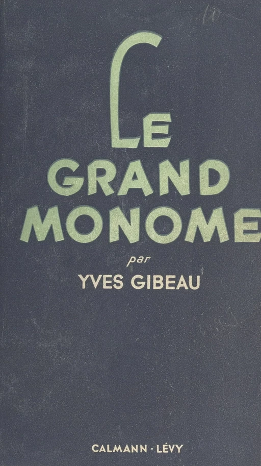 Le grand monome - Yves Gibeau - (Calmann-Lévy) réédition numérique FeniXX