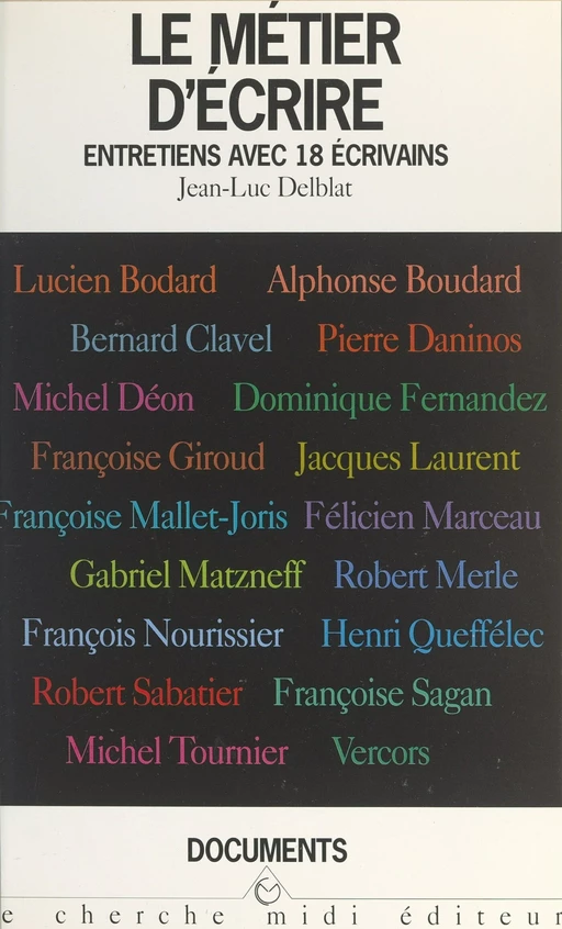 Le métier d'écrire - Lucien Bodard, Alphonse Boudard, Bernard Clavel, Pierre Daninos, Michel Déon, Dominique Fernandez, Françoise Giroud, Jacques Laurent, Françoise Mallet-Joris, Félicien Marceau - (cherche midi) réédition numérique FeniXX