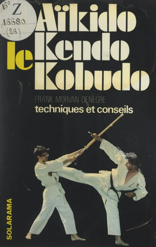 L'aïkido, le kendo, le kobudo - Frank Morvan-Denègre - (Solar) réédition numérique FeniXX