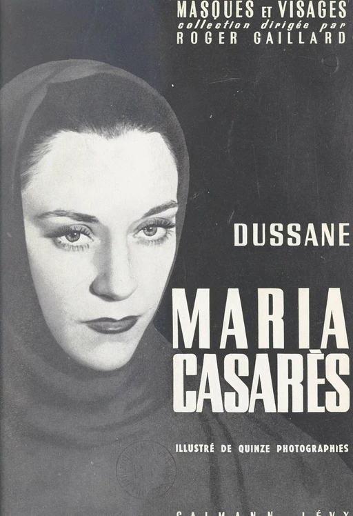 Maria Casarès - Béatrix Dussane - (Calmann-Lévy) réédition numérique FeniXX