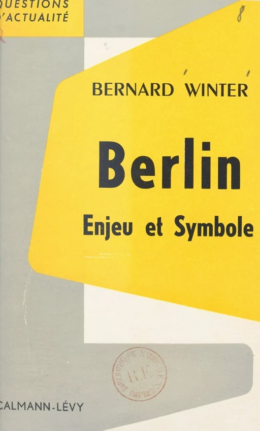 Berlin, enjeu et symbole - Bernard Winter - (Calmann-Lévy) réédition numérique FeniXX