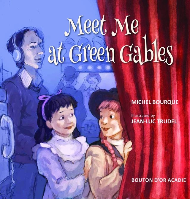 Meet Me at Green Gables - Michel Bourque - Bouton d'or Acadie