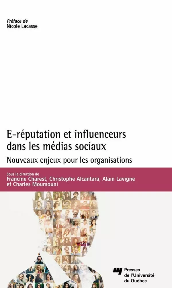 E-réputation et influenceurs dans les médias sociaux - Francine Charest, Christophe Alcantara, Alain Lavigne, Charles Moumouni - Presses de l'Université du Québec