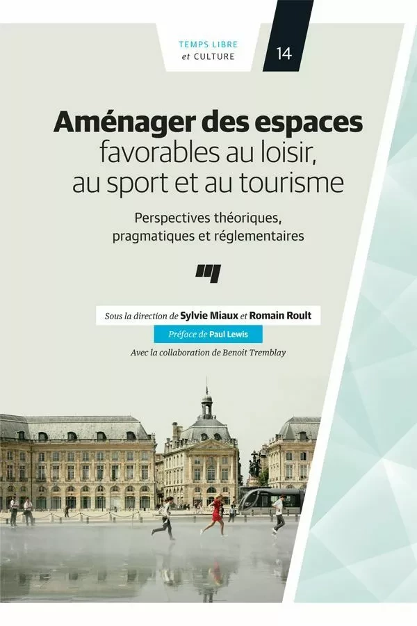 Aménager des espaces favorables au loisir, au sport et au tourisme - Sylvie Miaux, Romain Roult - Presses de l'Université du Québec