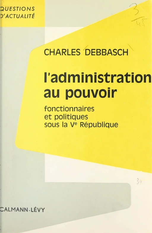 L'administration au pouvoir - Charles Debbasch - (Calmann-Lévy) réédition numérique FeniXX