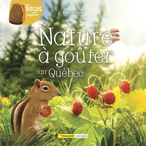 Nature à goûter au Québec - Rhéa Dufresne - Bayard Canda Livres