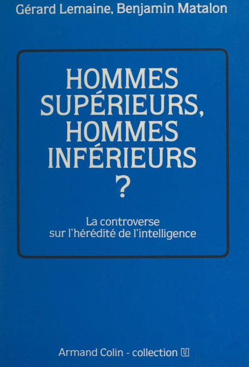 Hommes supérieurs, hommes inférieurs ? - Gérard Lemaine, Benjamin Matalon - (Armand Colin) réédition numérique FeniXX