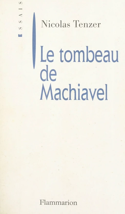 Le tombeau de Machiavel - Nicolas Tenzer - (Flammarion) réédition numérique FeniXX