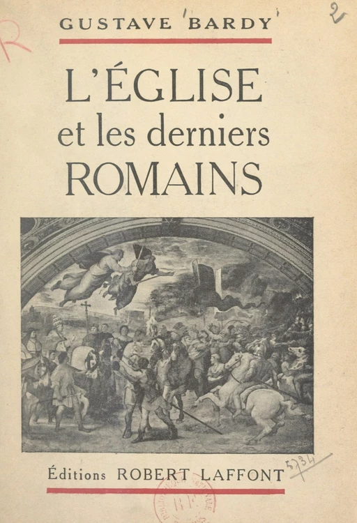 L'Église et les derniers Romains - Gustave Bardy - (Robert Laffont) réédition numérique FeniXX