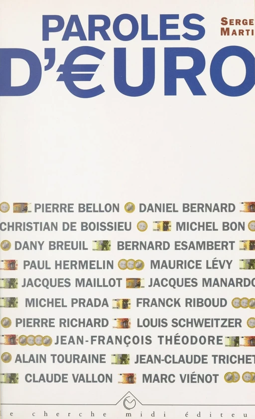 Paroles d'euro - Pierre Bellon, Daniel Bernard, Michel Bon, Dany Breuil, Bernard Esambert, Paul Hermelin, Maurice Lévy, Jacques Maillot, Michel Prada, Franck Riboud - (cherche midi) réédition numérique FeniXX