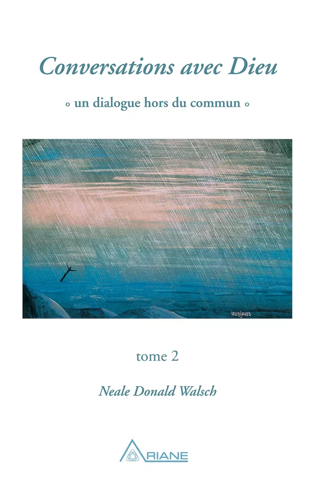 Conversations avec Dieu, tome 2 - Neale Donald Walsch - Éditions Ariane