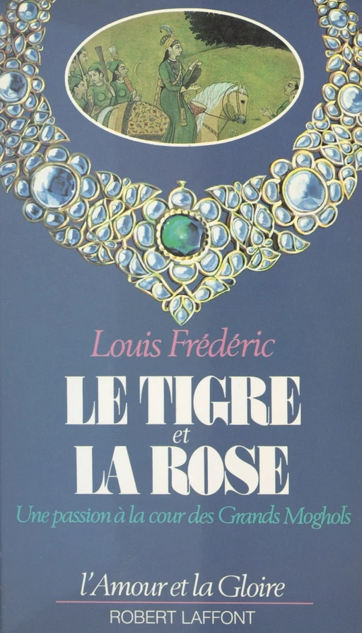 Le tigre et la rose - Louis Frédéric - (Robert Laffont) réédition numérique FeniXX