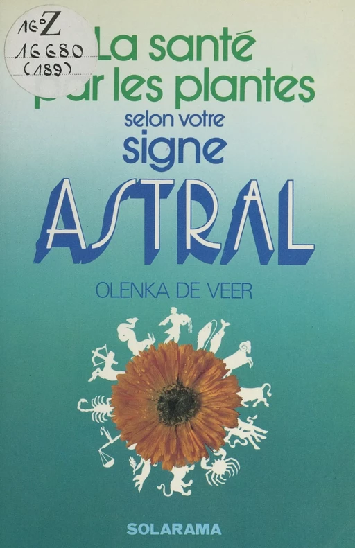 La santé par les plantes selon votre signe astral - Olenka De Veer - (Solar) réédition numérique FeniXX