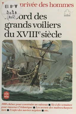 La vie privée des hommes (7). À bord des grands voiliers du XVIIIe siècle