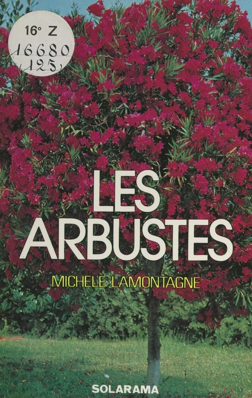 Les arbustes décoratifs (non conifères) - Michèle Lamontagne - (Solar) réédition numérique FeniXX