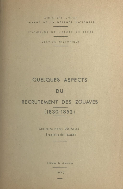 Quelques aspects du recrutement des zouaves, 1830-1852 - Henry Dutailly - (Service historique de la Défense) réédition numérique FeniXX