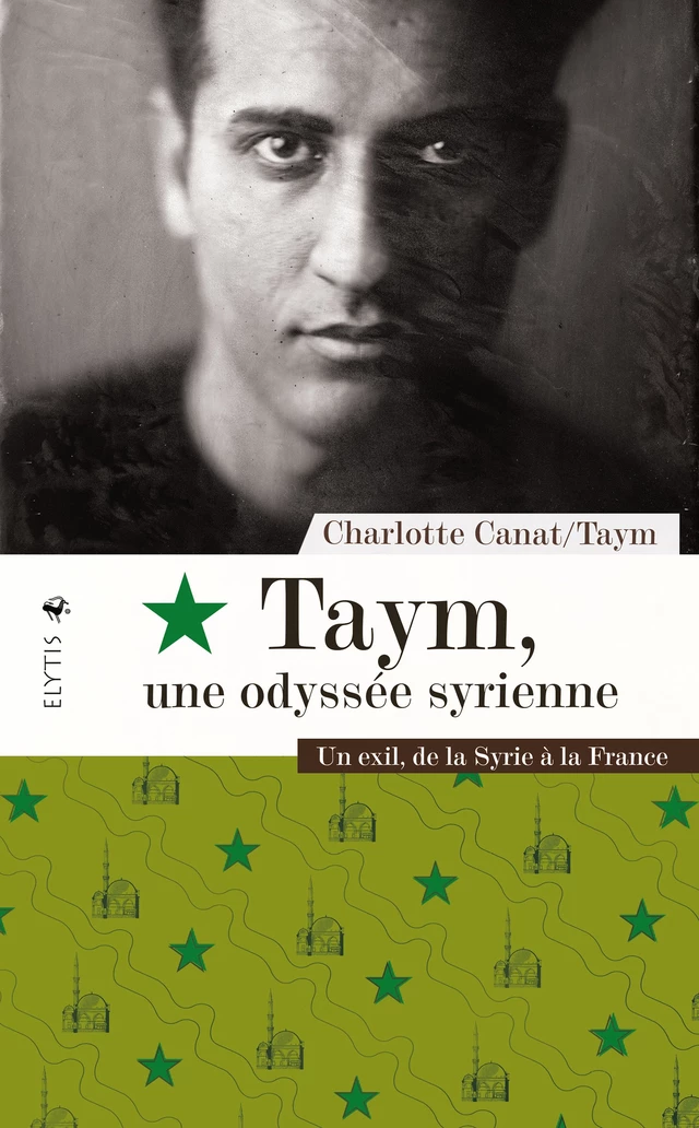 Taym, une odyssée syrienne -  Taym, Charlotte Canat - Elytis Éditions