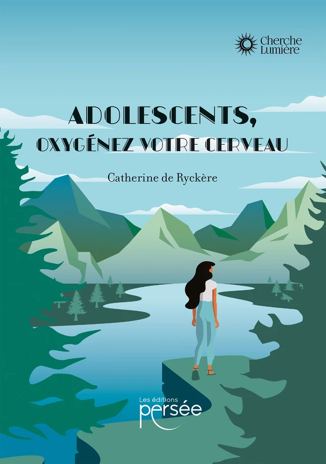 Adolescents, oxygénez votre cerveau - Catherine De Ryckère - Éditions Persée