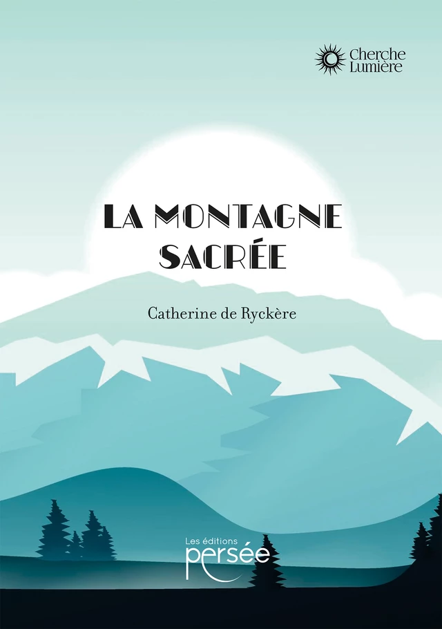 La montagne sacrée - Catherine De Ryckère - Éditions Persée