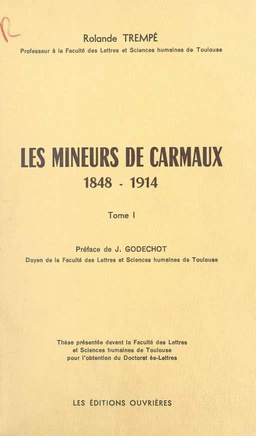 Les mineurs de Carmaux (1). 1848-1914 - Rolande Trempé - (Éditions de l'Atelier) réédition numérique FeniXX