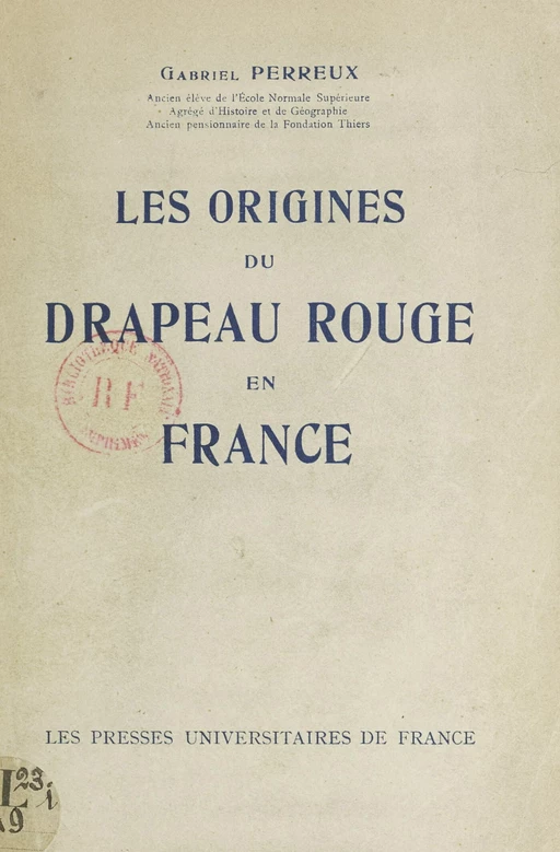 Les origines du drapeau rouge en France - Gabriel Perreux - (Presses universitaires de France) réédition numérique FeniXX