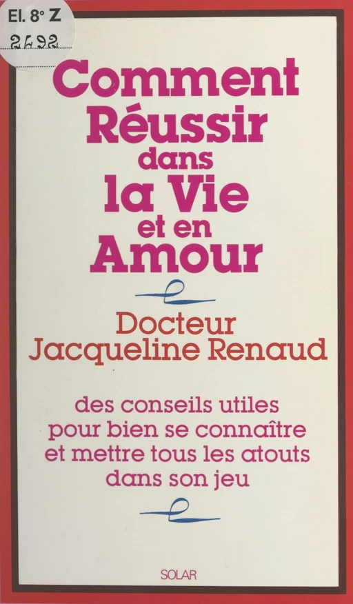 Comment réussir dans la vie et en amour - Jacqueline Renaud - (Solar) réédition numérique FeniXX