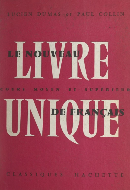 Le nouveau livre unique de français - Paul Collin, Lucien Dumas - (Hachette) réédition numérique FeniXX