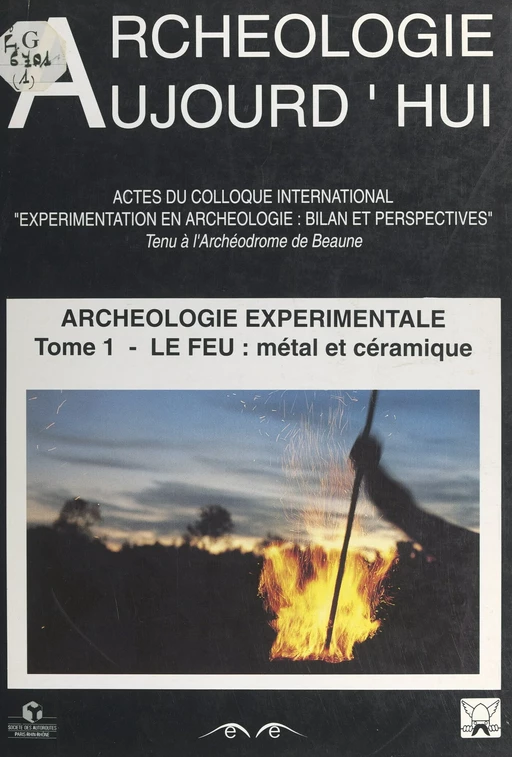 Archéologie expérimentale (1). Le feu : le métal, la céramique -  Collectif,  Colloque international Expérimentation en archéologie, bilan et perspectives - (Errance) réédition numérique FeniXX