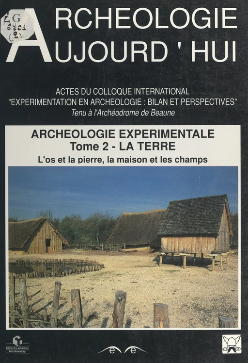 Archéologie expérimentale (2). La Terre : l'os et la pierre, la maison et les champs - Rose-Marie Arbogast, Ginette Aumassip, Pierre Bodu, Andrzej Boguszewski, Pierre Cattelain, J. Courtin, Michèle Crémadès, Gérard Deraprahamian, Marie-Françoise Devos-Firmin, Marie-Françoise Diot, Gérard Firmin, Bernard Fortin, Michel Gallet, Anne Gebhardt, Anna Grossman, Daniel Helmer, Grzegorz Kaminski, Peter Kelterborn, Vincent Krier, François Lanfranchi, Grith Lerche, Chantal Leroyer, Patrice Meniel, Witold Migal, Dieter Neubauer, Albéric Olivier, Marcel Otte, Marylène Patou, Jacques Pelegrin, Aurélia Peltier, Ivana Pleinerova, Hugues Plisson, Dominique-Christian Prost, Marie-Pierre Puybarret, Peter Schwörer, Ingrid Senepart, Isabelle Sidera, Danielle Stordeur, Sebastian Storz, Pierre-Jean Texier, Boris Valentin, Anne Vincent - (Errance) réédition numérique FeniXX